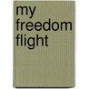 My Freedom Flight door Peggy Caruso