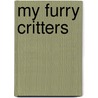 My Furry Critters by Irma V. McKellar