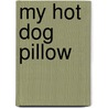 My Hot Dog Pillow door Alicia Macasaet Minor