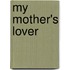 My Mother's Lover