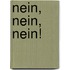 Nein, Nein, Nein!