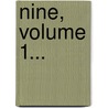 Nine, Volume 1... by Louis Desbiefs