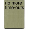 No More Time-Outs door Thomas Slater