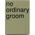 No Ordinary Groom
