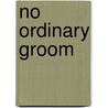 No Ordinary Groom by Gayle Callen
