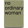 No Ordinary Woman door Valerie Byron