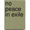 No Peace in Exile door Olaf Danielson