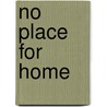 No Place For Home door Jay M. Ellis