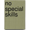 No Special Skills door Ms. E'S. Database