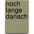Noch lange danach