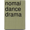 Nomai Dance Drama by Susan M. Asai