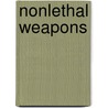 Nonlethal Weapons by David A. Morehouse