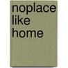 Noplace Like Home door Amy C. Singleton
