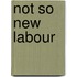 Not So New Labour