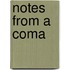 Notes From A Coma