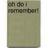 Oh Do I Remember! door William E. Segall