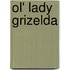 Ol' Lady Grizelda