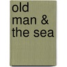 Old Man & The Sea by Ernest M. Hemingway