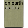 On Earth As It Is by Steven Heighton
