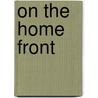 On The Home Front by Kate Darian-Smith