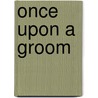 Once Upon A Groom door Karen Smith