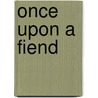Once Upon a Fiend door Pete McKenna