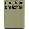One Dead Preacher door Tony Lindsay