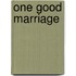 One Good Marriage
