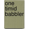 One Timid Babbler door Joanna Skipwith