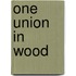One Union in Wood