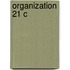 Organization 21 C