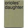 Orioles' Daughter by Jessie Fothergill