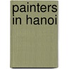 Painters In Hanoi door Nora Annesley Taylor
