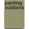 Painting Outdoors door Parramon Editorial Team