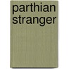 Parthian Stranger door Stewart N. Johnson