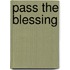 Pass The Blessing