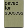 Paved For Success by Ph.D. Schwanenflugel Paula J.