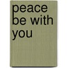 Peace Be With You door Thomas Nelson Publishers