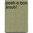 Peek-A-Boo Jesus!