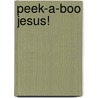 Peek-A-Boo Jesus! door Mary Hall