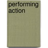 Performing Action by Joseph R. Gusfield