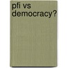 Pfi Vs Democracy? by David Rowland