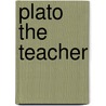 Plato The Teacher door William H.F. Altman