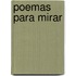 Poemas Para Mirar