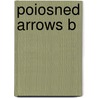 Poiosned Arrows B by Monbiot George