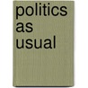 Politics as Usual door Michael Margolis