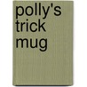 Polly's Trick Mug by Sue Graves