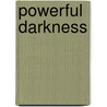 Powerful Darkness by Matthew Cronin