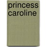Princess Caroline by Jill C. Wheeler