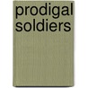 Prodigal Soldiers door James Kitfield
